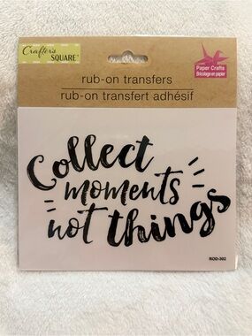 Crafter's Square "Collect Moments Not Things" Rub-On Transfer